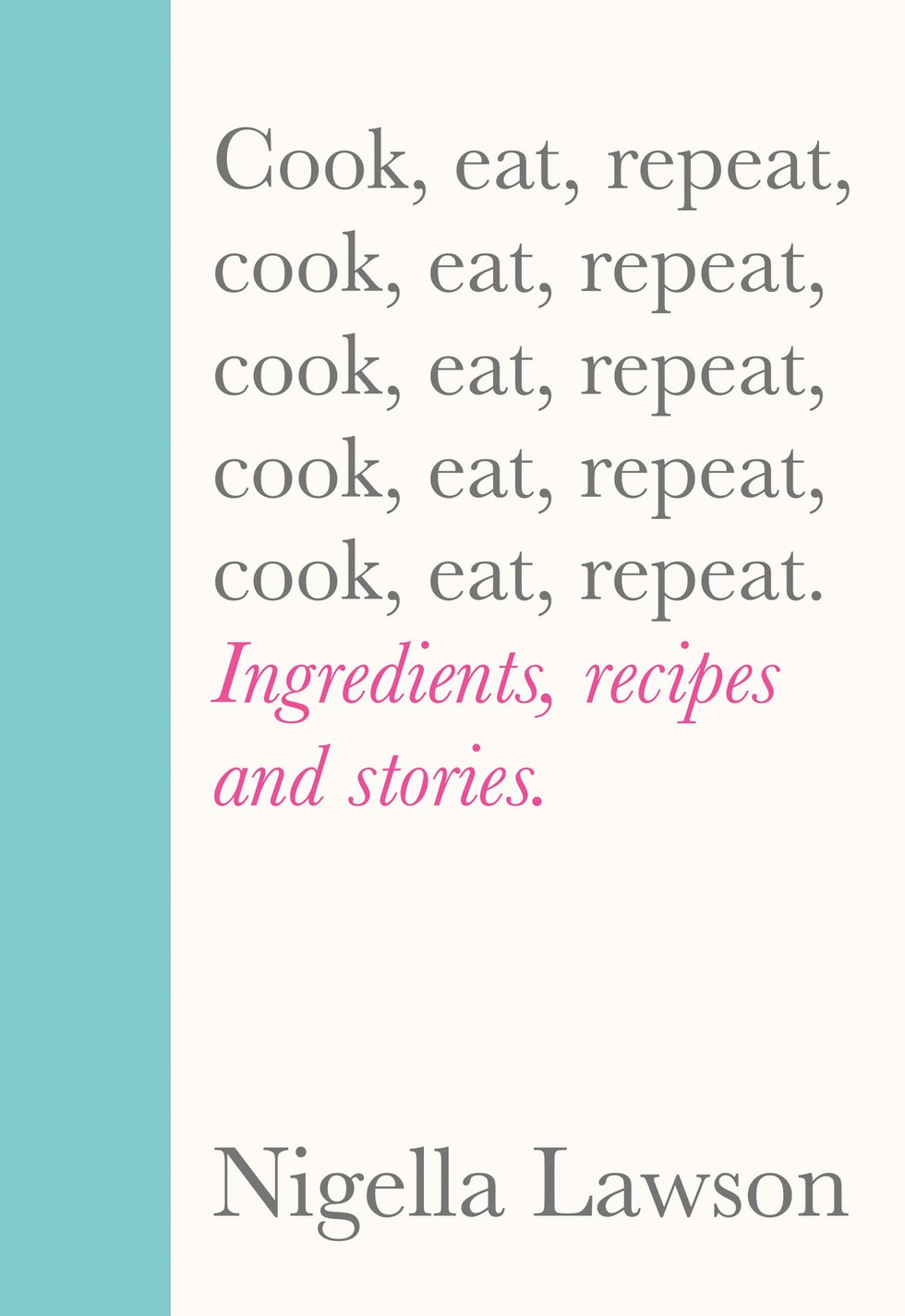 Cook, Eat, Repeat by Nigella Lawson.jpg